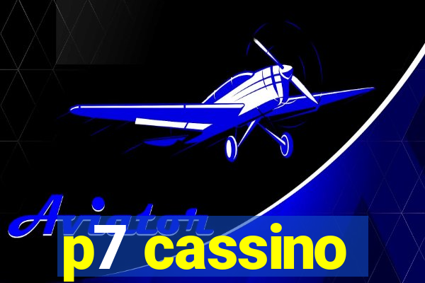 p7 cassino